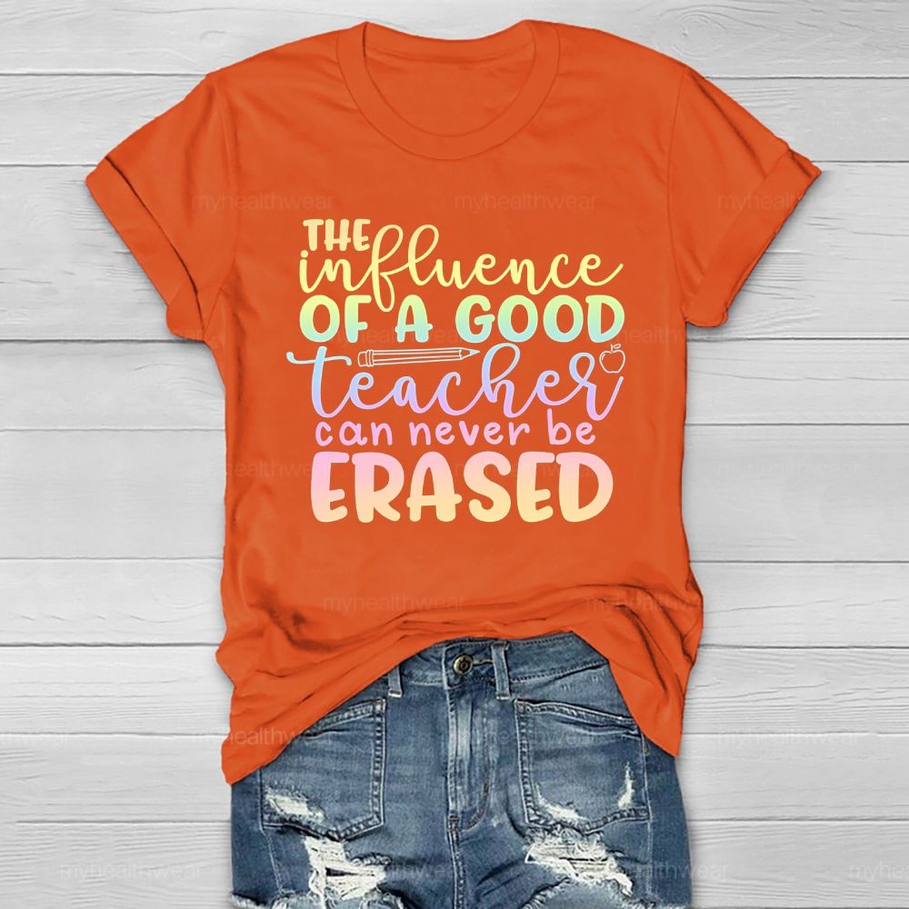 The Influence Of A Good Teacher Can Never Be Erased Healthwear T-shirt