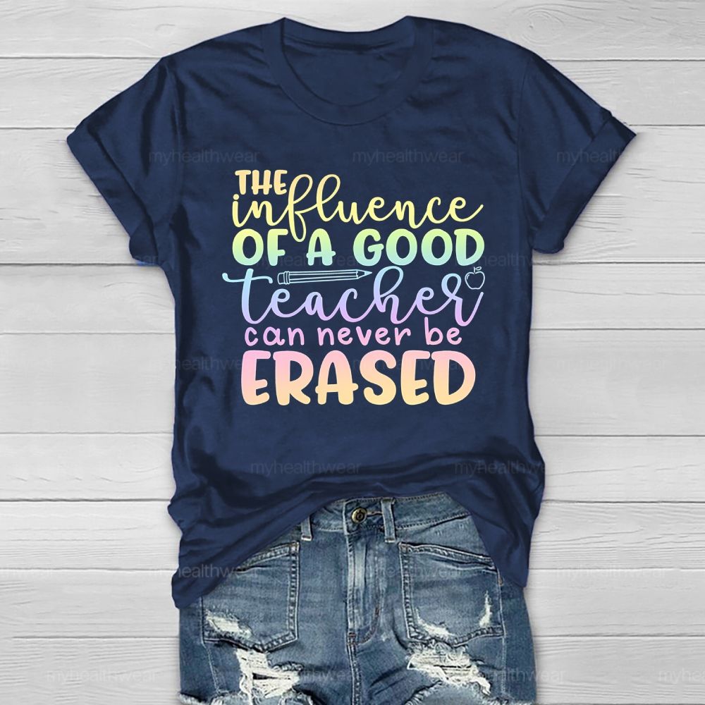 The Influence Of A Good Teacher Can Never Be Erased Healthwear T-shirt