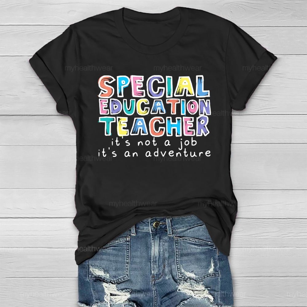 Special Education Teacher It's Not A Job Healthwear T-shirt