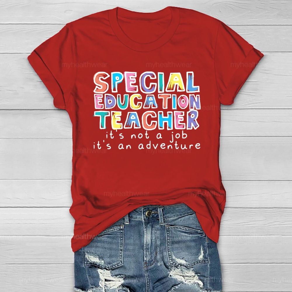 Special Education Teacher It's Not A Job Healthwear T-shirt