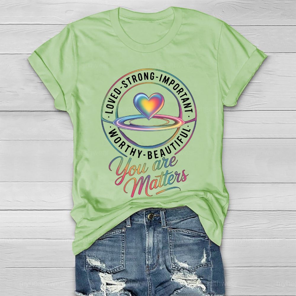 You Are Matters Loved Strong Healthwear T-shirt