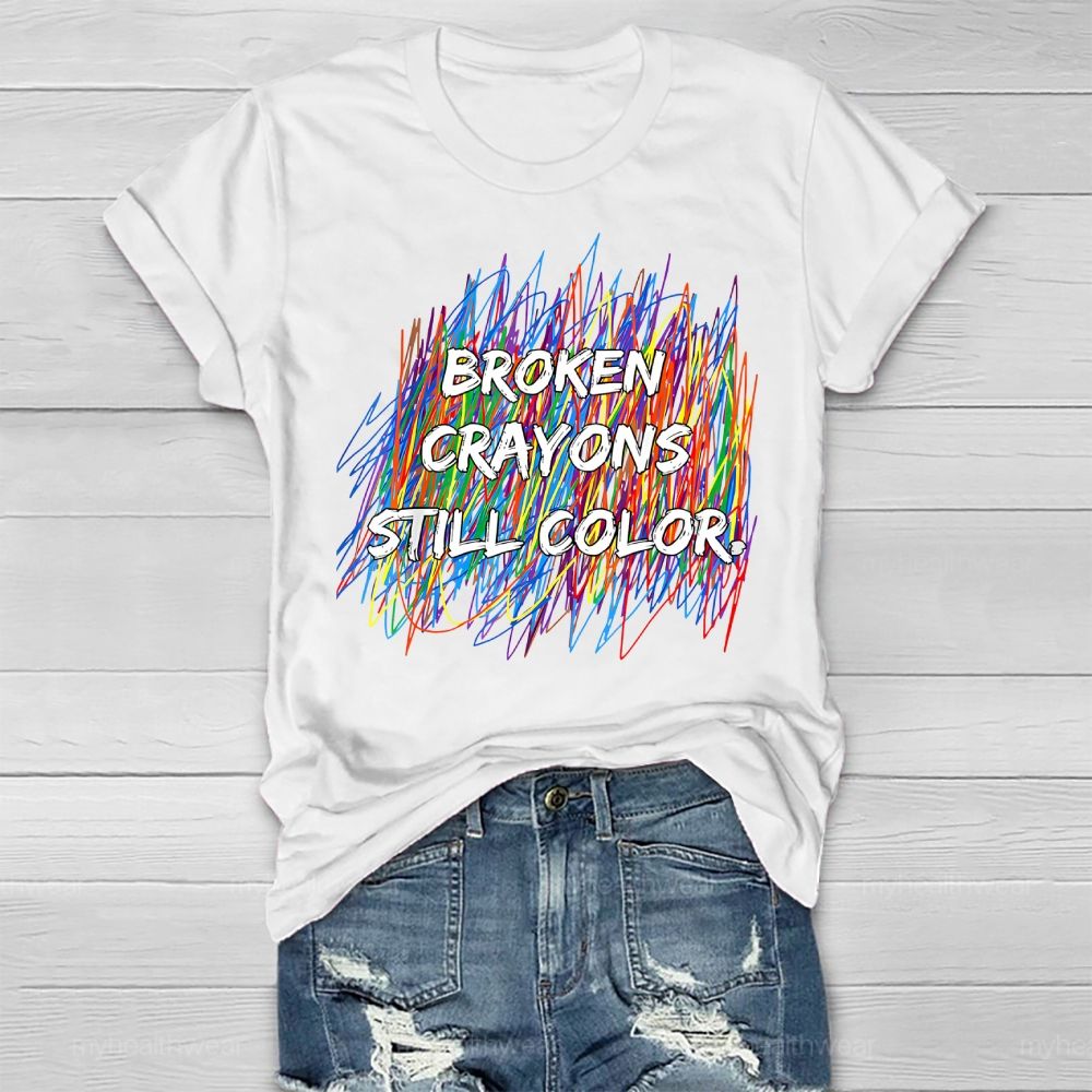 Broken Crayons Still Color Graphic Healthwear T-shirt