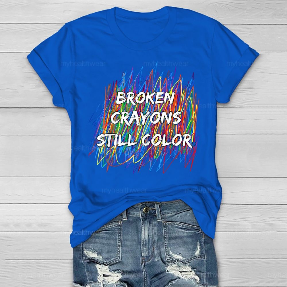 Broken Crayons Still Color Graphic Healthwear T-shirt