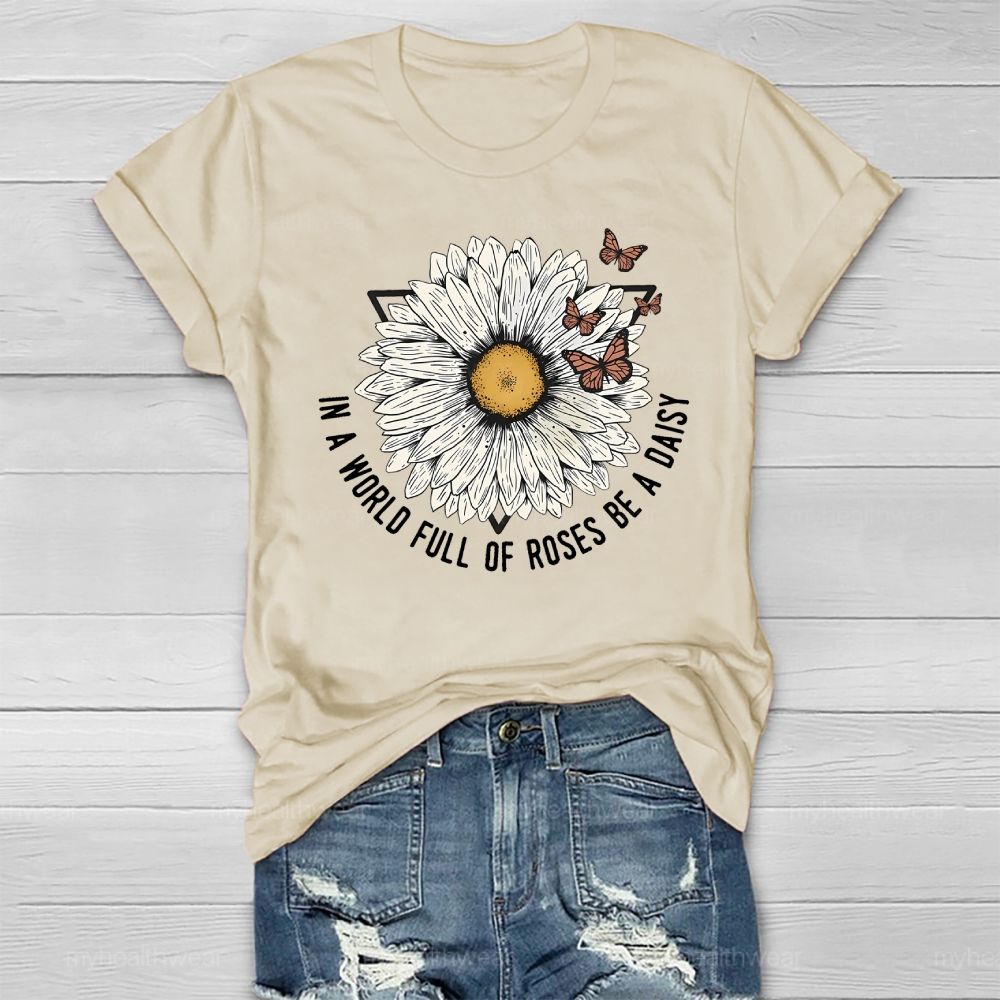 In A World Full Of Roses Be A Daisy  Healthwear T-shirt