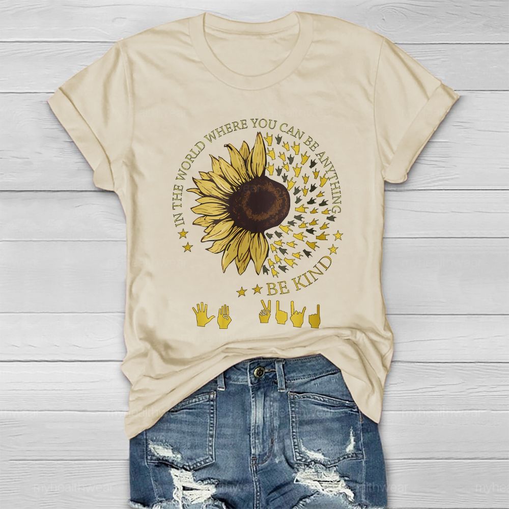 In A World Where You Can Be Anything Be Kind Sunflower Sign Language Healthwear T-shirt