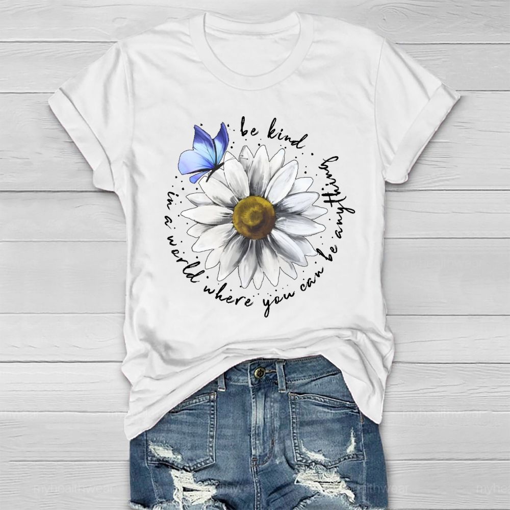In A World Where You Can Be Anything Be Kind Daisy Butterfly Healthwear T-shirt