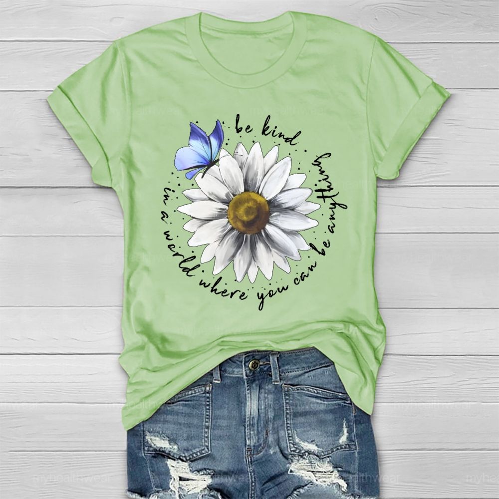 In A World Where You Can Be Anything Be Kind Daisy Butterfly Healthwear T-shirt