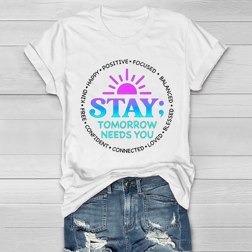 Stay Tomorrow Needs You Positive Healthwear T-shirt