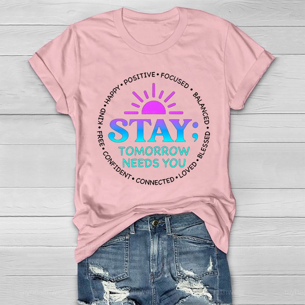 Stay Tomorrow Needs You Positive Healthwear T-shirt