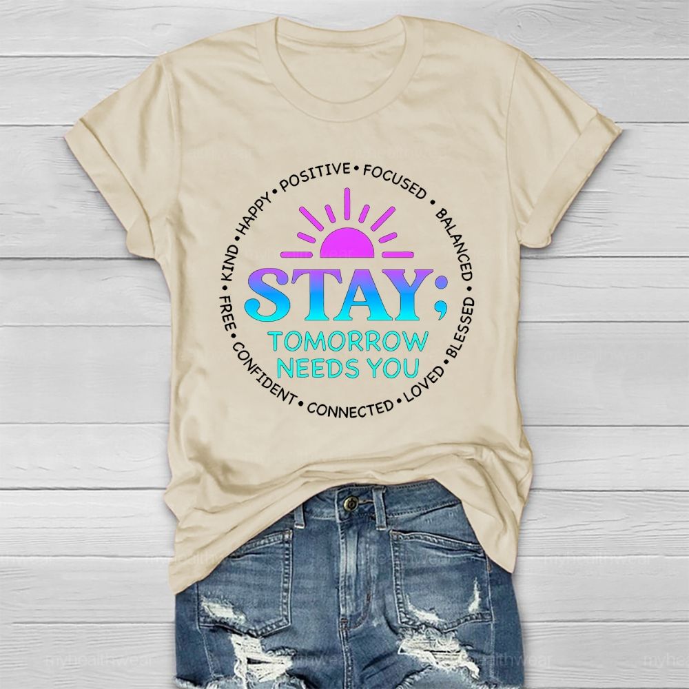 Stay Tomorrow Needs You Positive Healthwear T-shirt