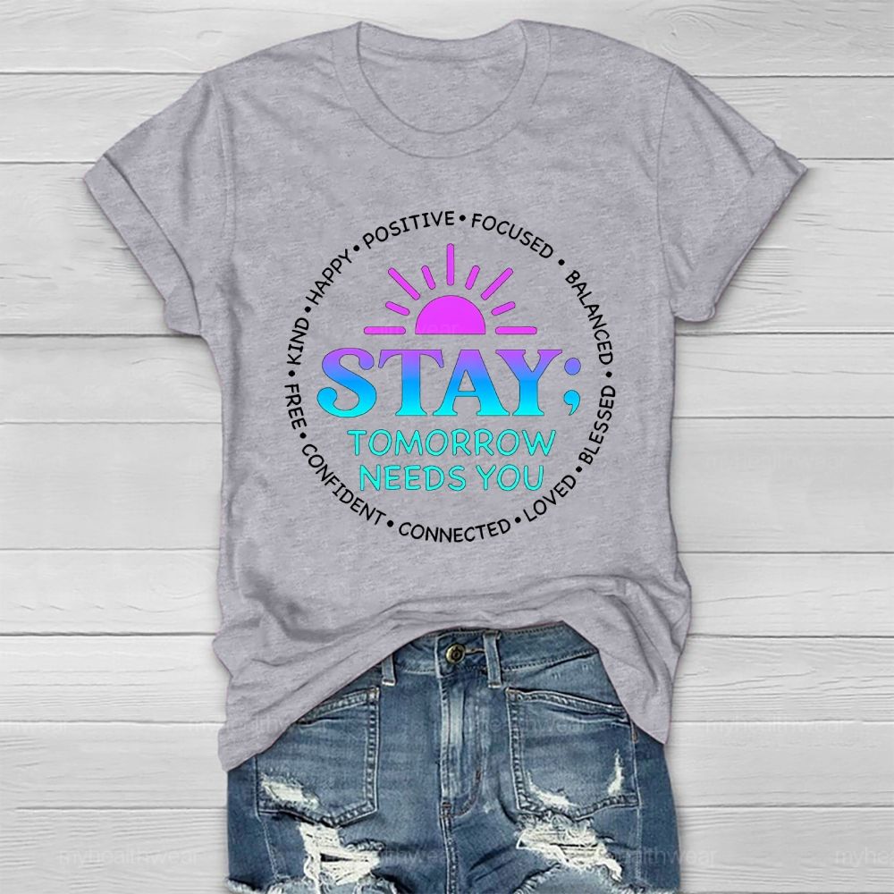 Stay Tomorrow Needs You Positive Healthwear T-shirt