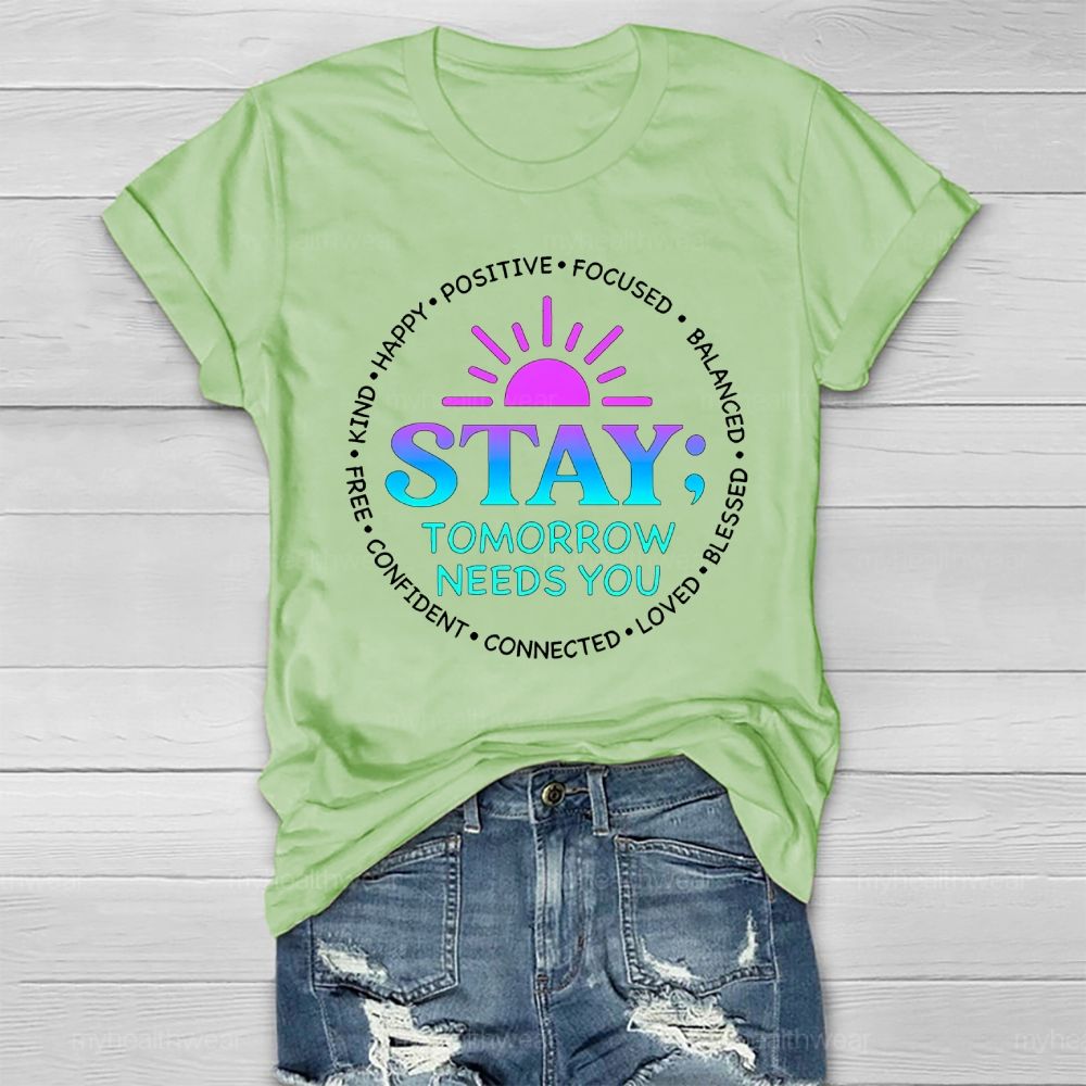 Stay Tomorrow Needs You Positive Healthwear T-shirt