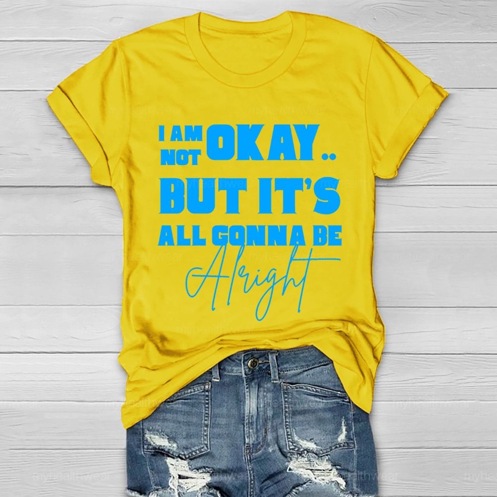 I'm Not Ok But It's All Gonna Be Alright Letters Healthwear T-shirt