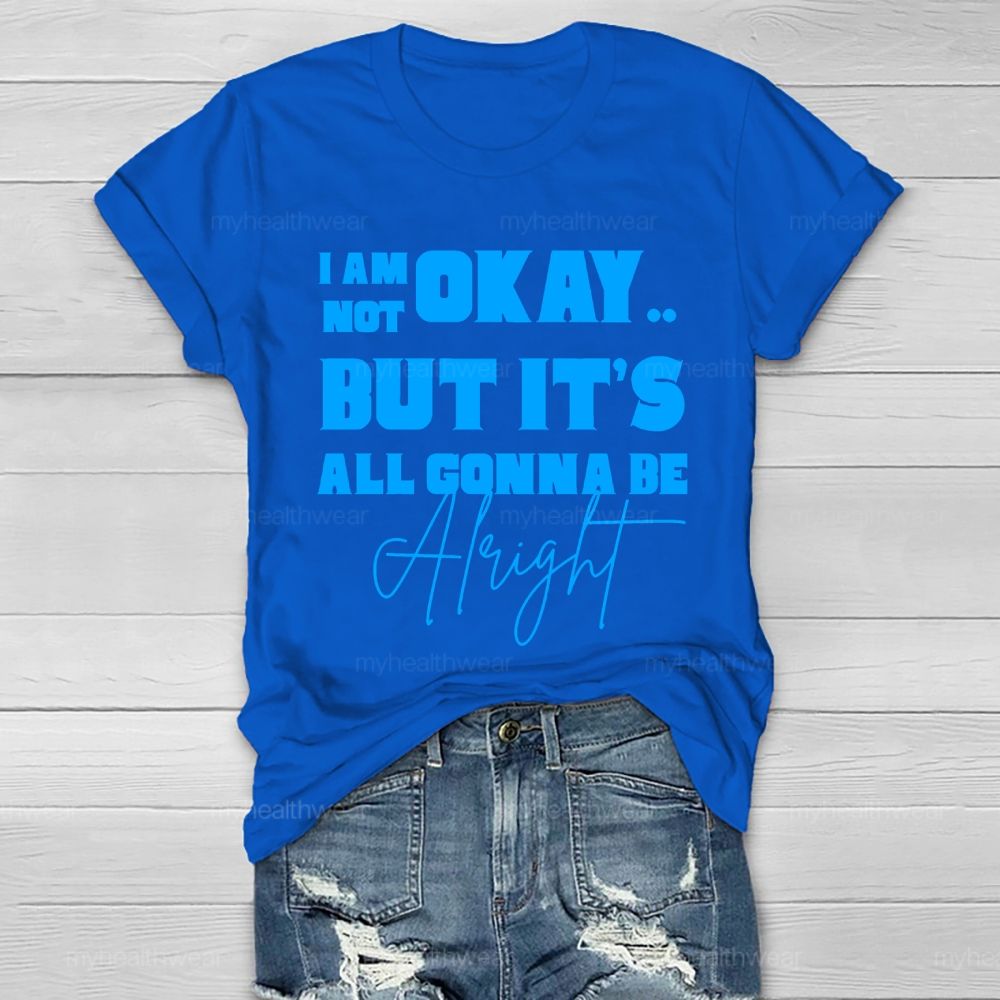 I'm Not Ok But It's All Gonna Be Alright Letters Healthwear T-shirt