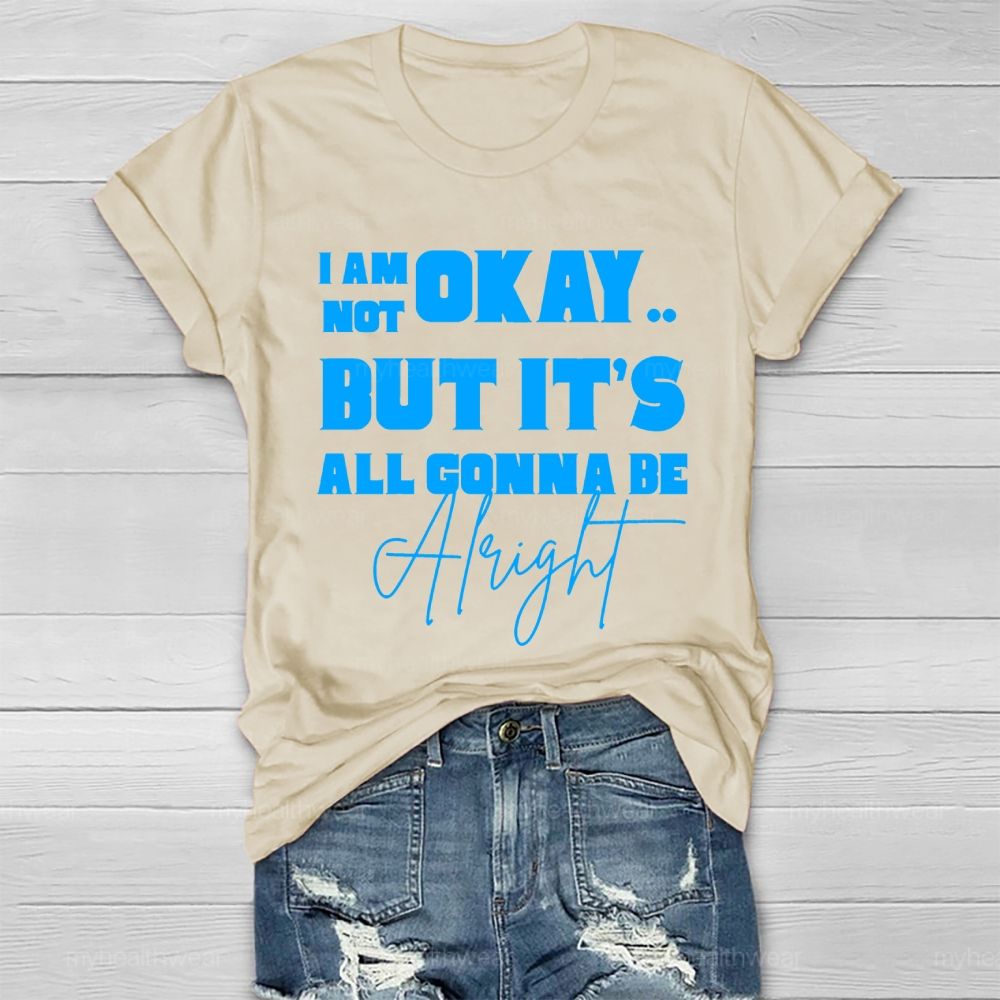 I'm Not Ok But It's All Gonna Be Alright Letters Healthwear T-shirt