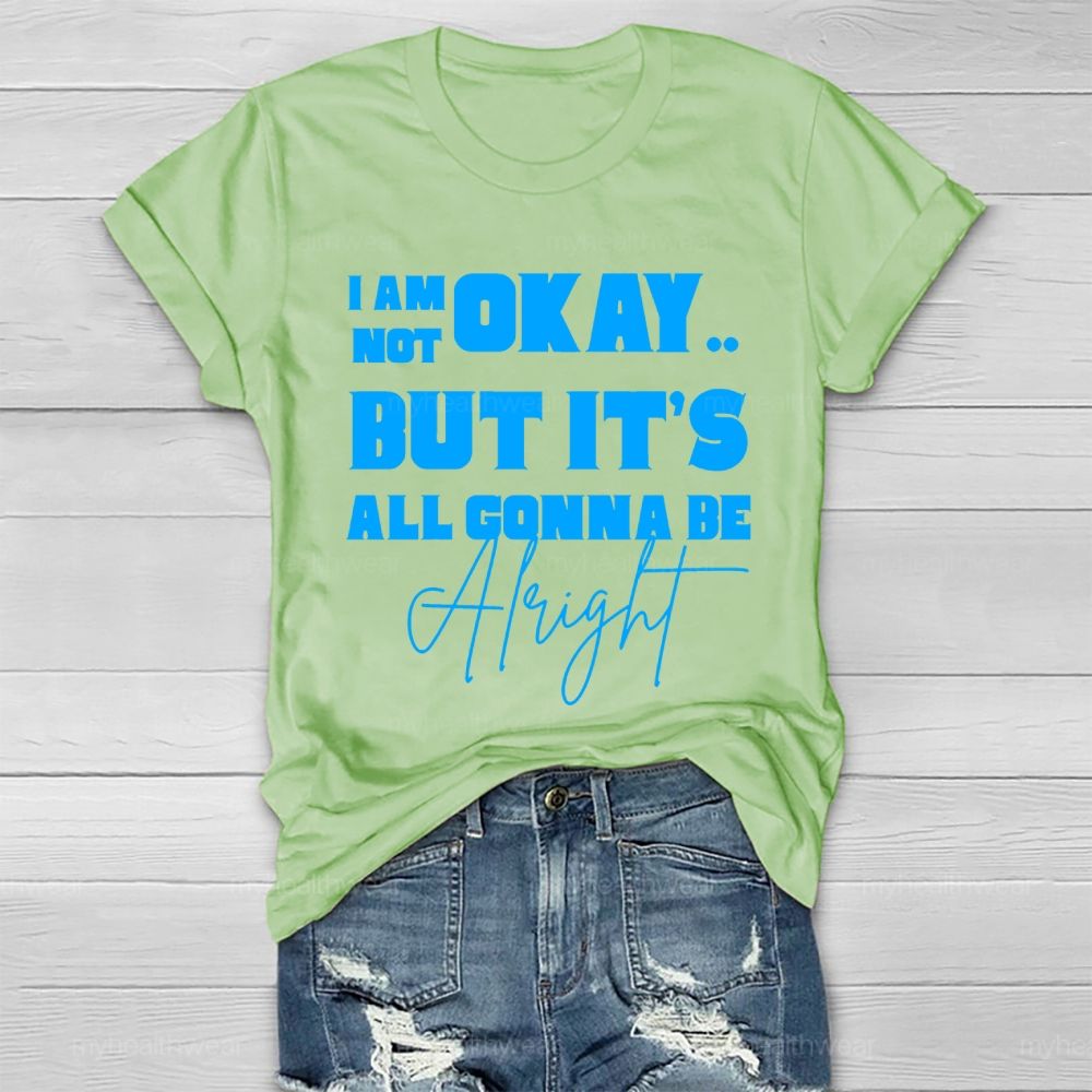 I'm Not Ok But It's All Gonna Be Alright Letters Healthwear T-shirt
