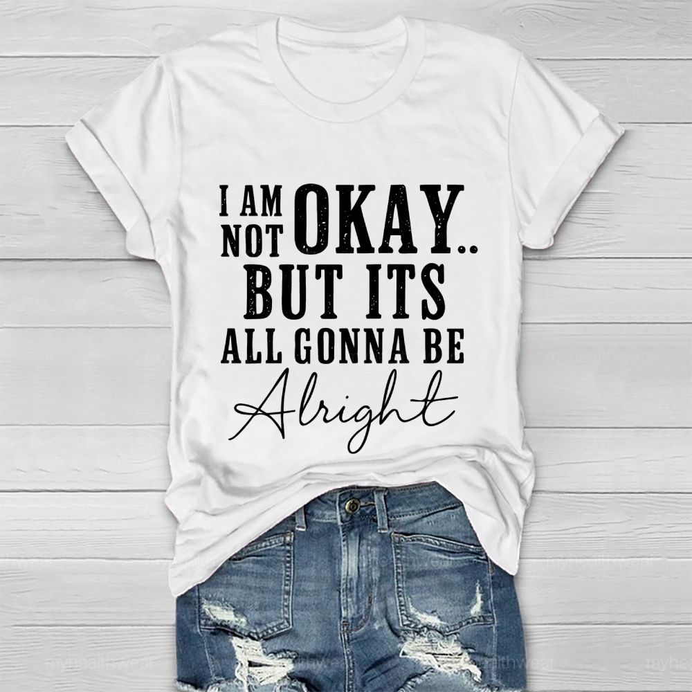 I'm Not Ok But It's All Gonna Be Alright Healthwear T-shirt