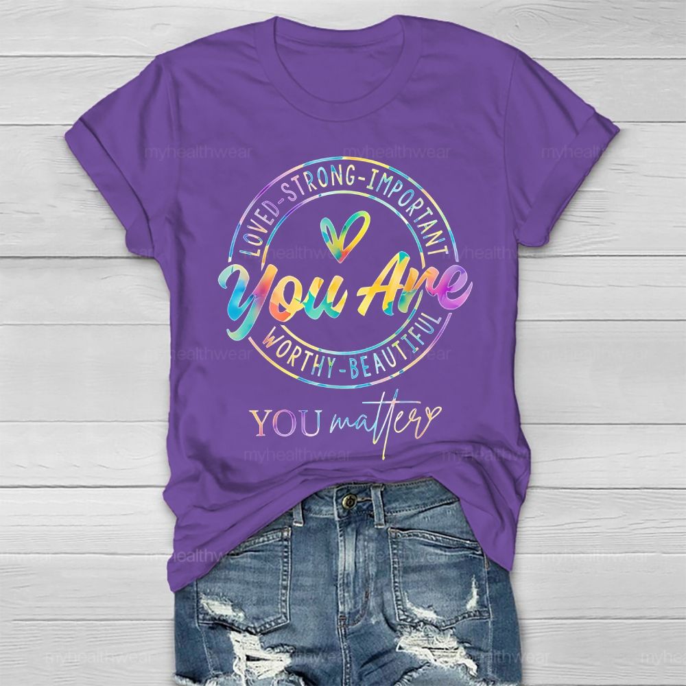 You Are Strong You Matter Colorful Letters   Healthwear T-shirt
