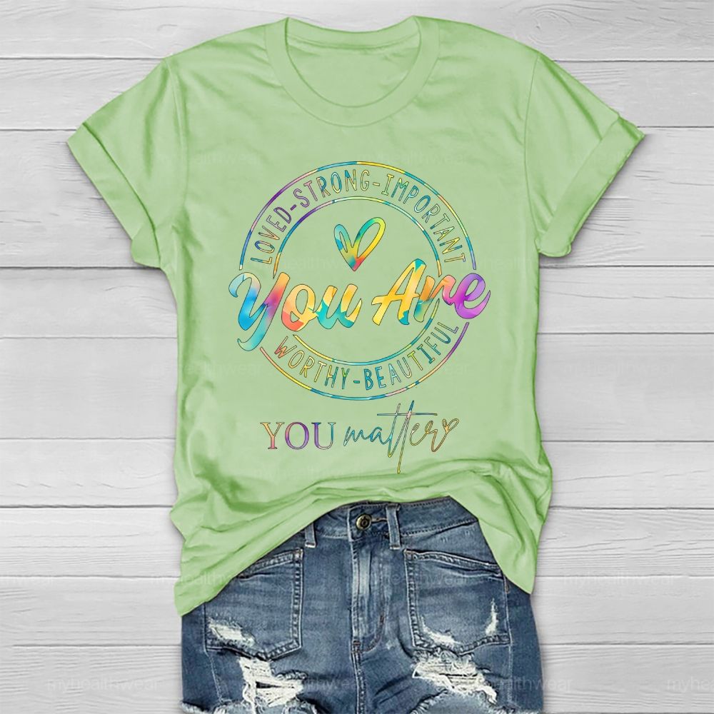 You Are Strong You Matter Colorful Letters   Healthwear T-shirt