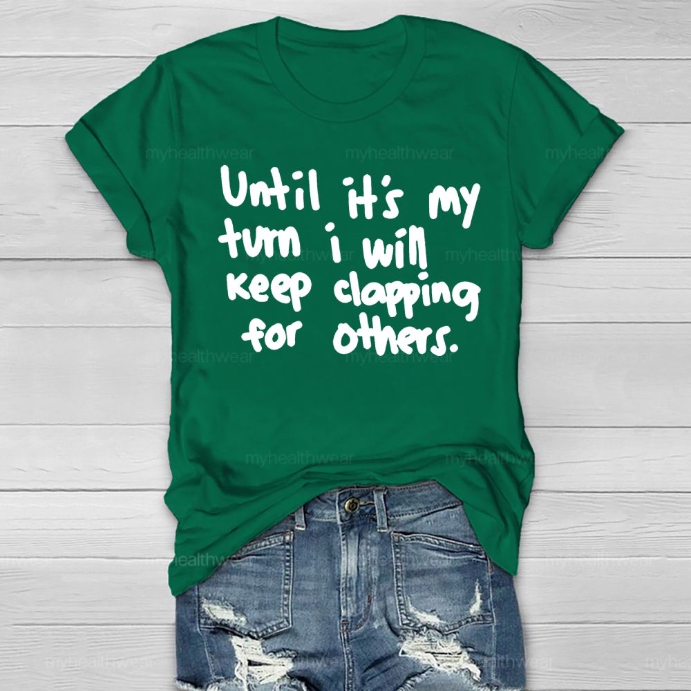 Until It's My Turn I Will Keep Clapping For Others Healthwear T-shirt