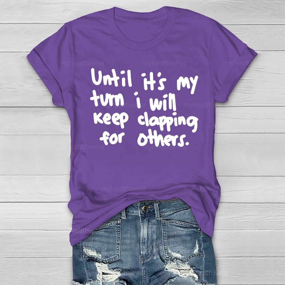 Until It's My Turn I Will Keep Clapping For Others Healthwear T-shirt