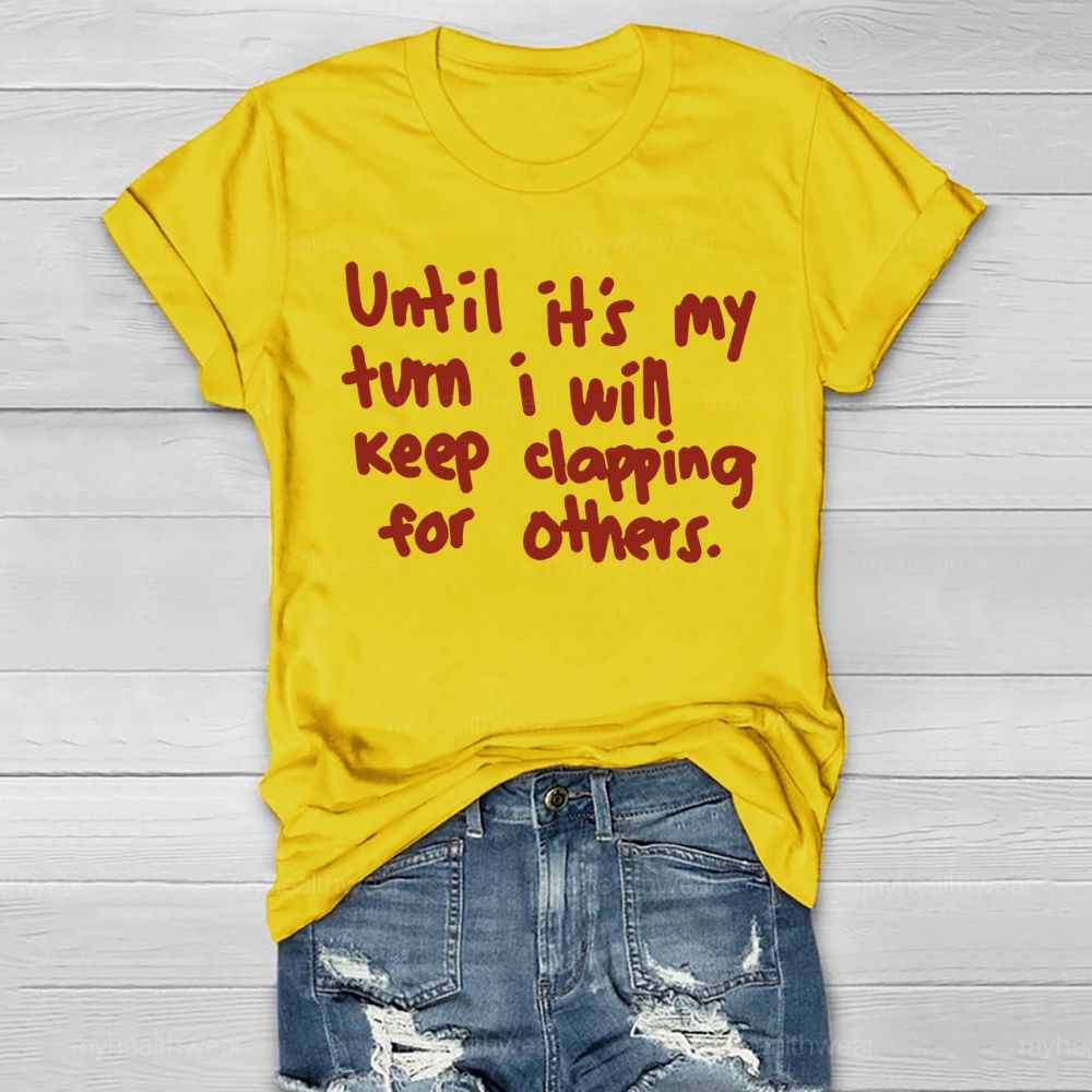 Until It's My Turn I Will Keep Clapping For Others Healthwear T-shirt
