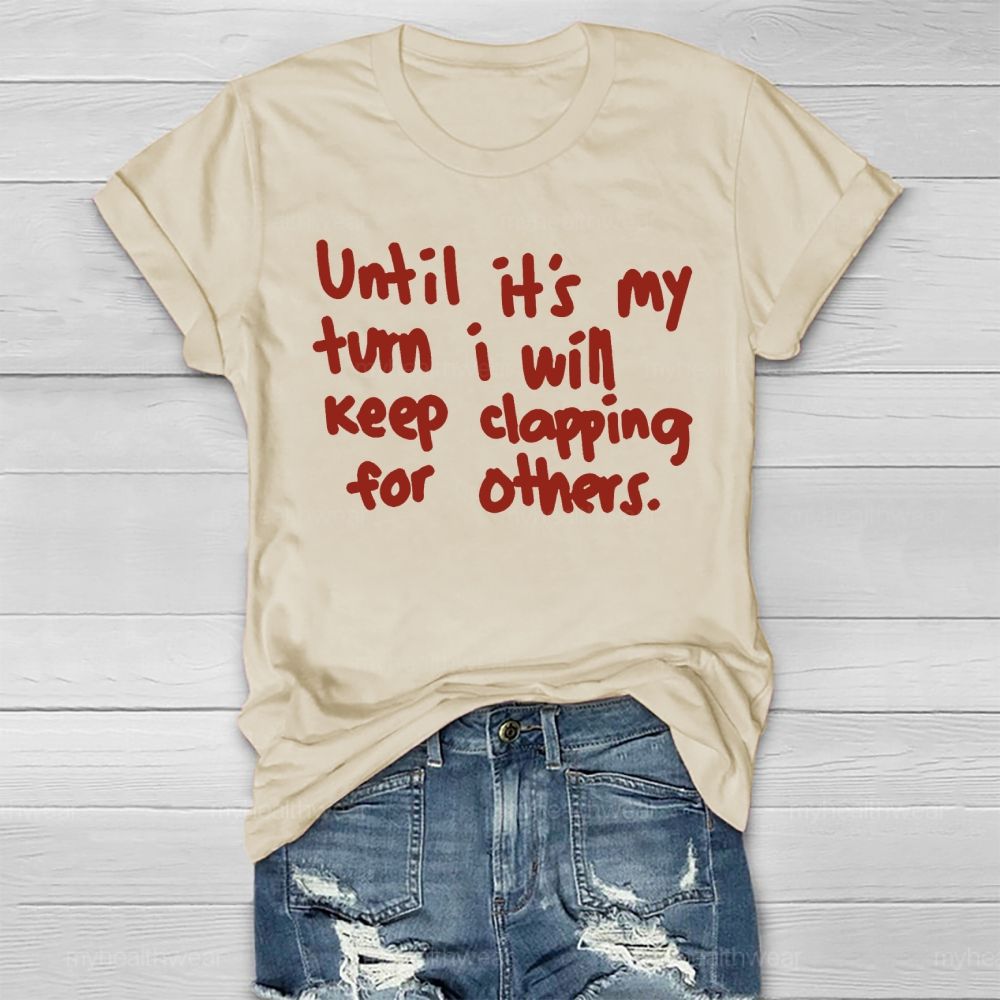 Until It's My Turn I Will Keep Clapping For Others Healthwear T-shirt