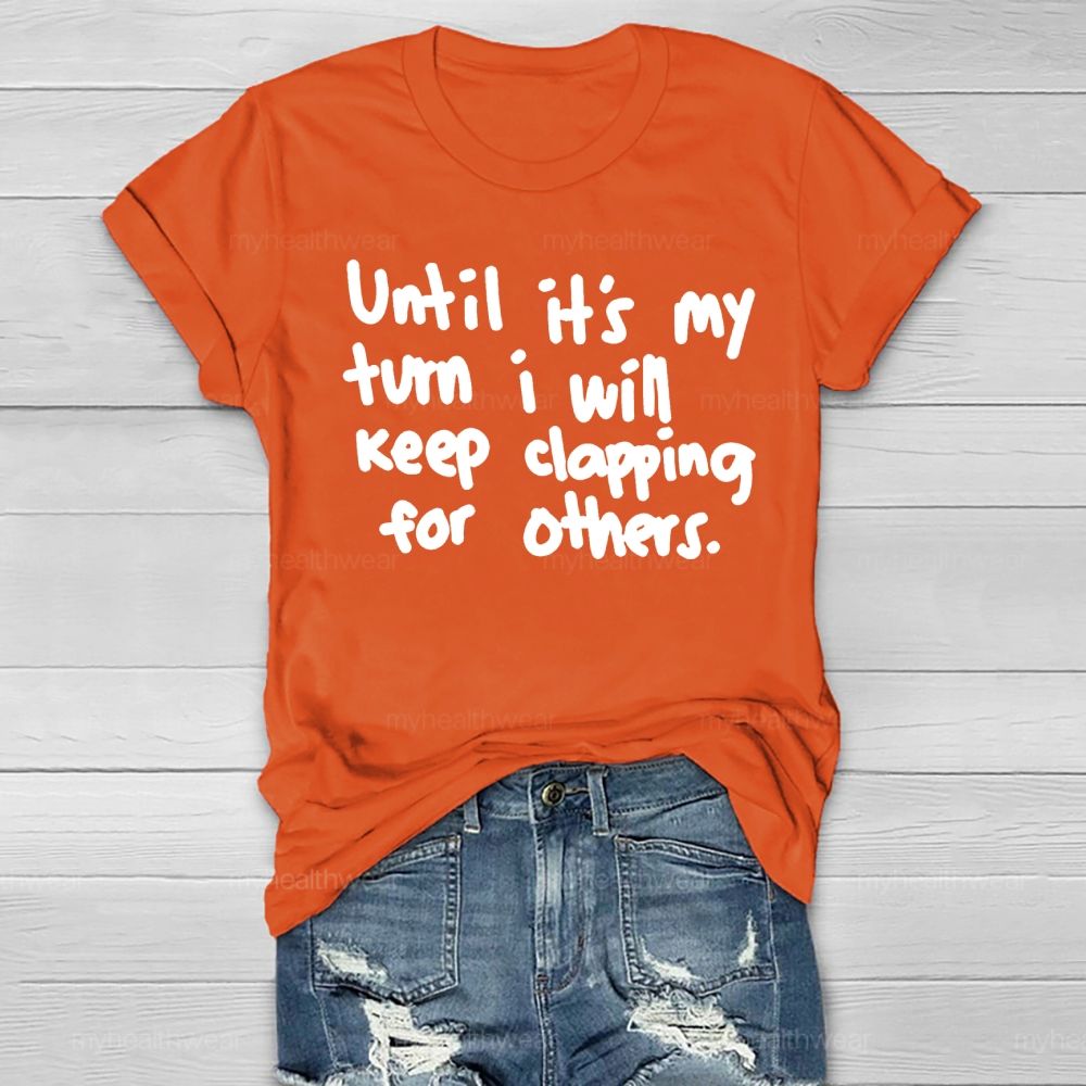 Until It's My Turn I Will Keep Clapping For Others Healthwear T-shirt
