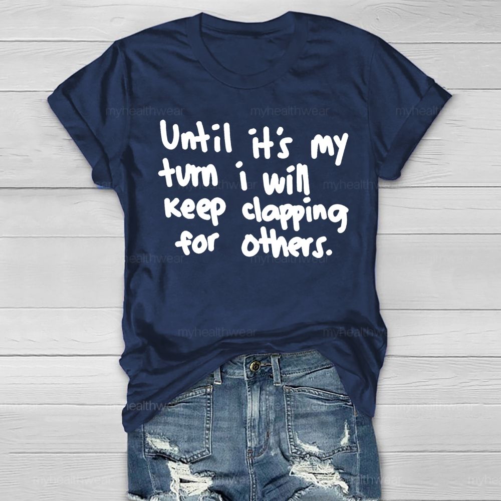 Until It's My Turn I Will Keep Clapping For Others Healthwear T-shirt