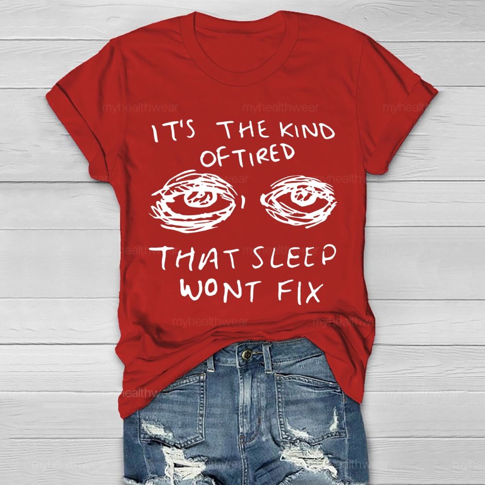 The Kind Of Tired That Sleep Won't Fix Healthwear T-shirt