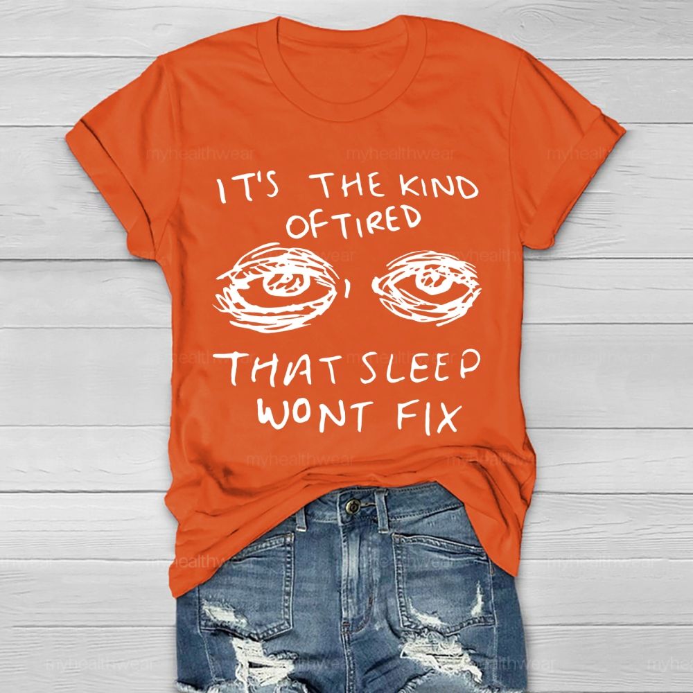 The Kind Of Tired That Sleep Won't Fix Healthwear T-shirt
