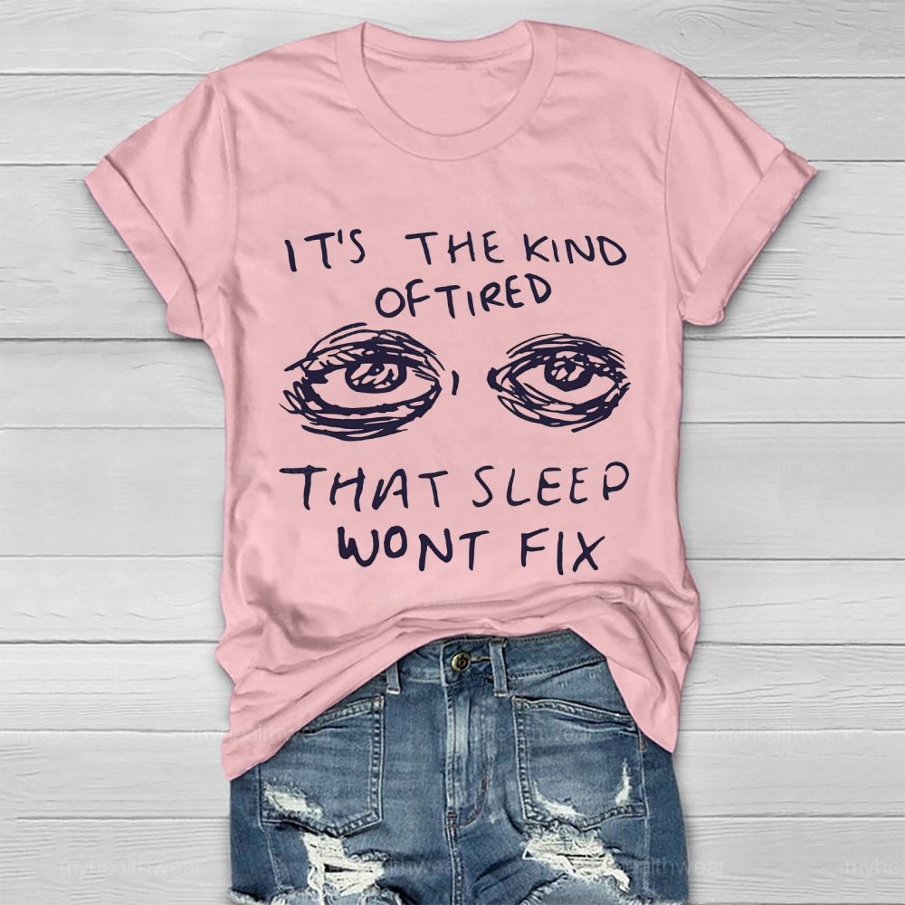The Kind Of Tired That Sleep Won't Fix Healthwear T-shirt