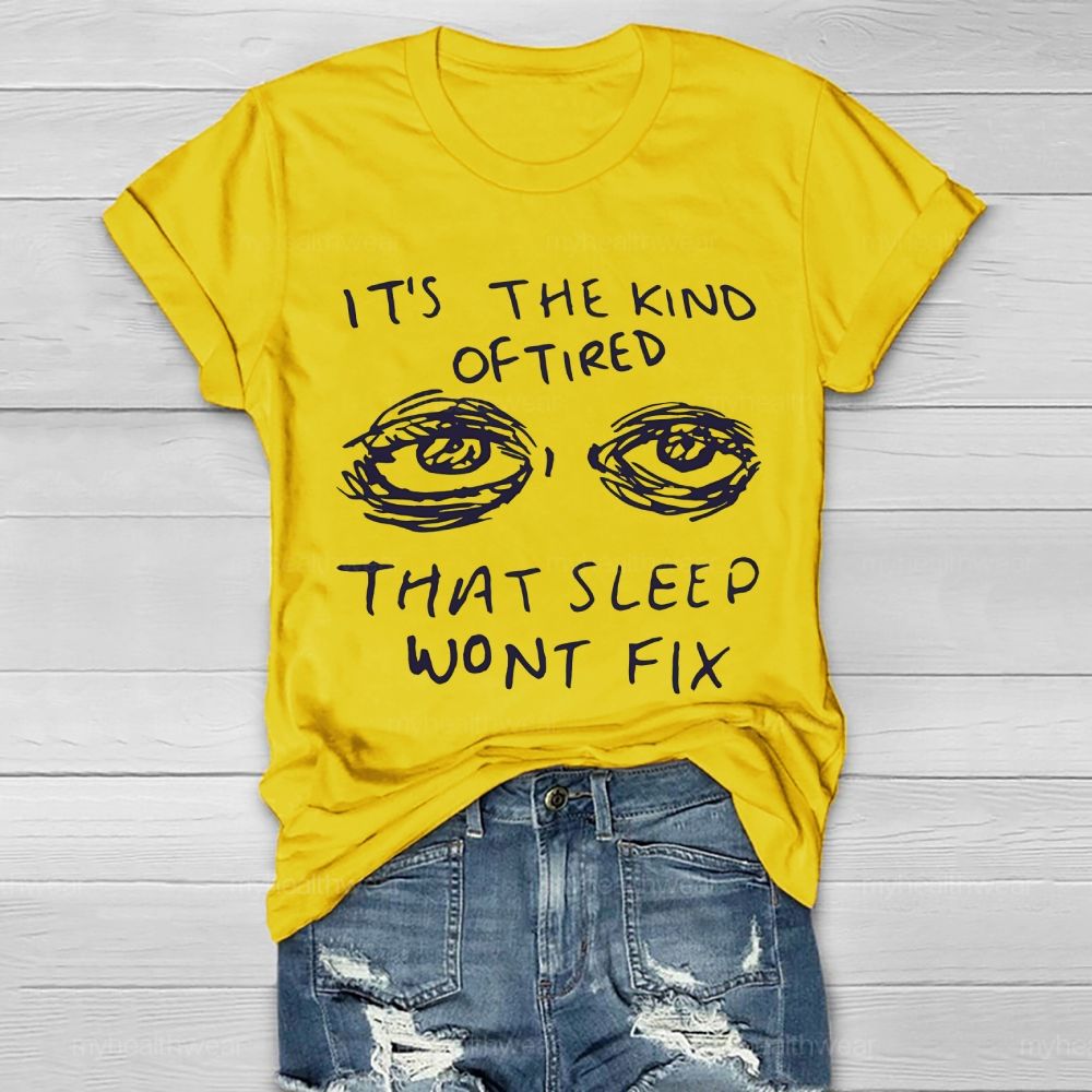 The Kind Of Tired That Sleep Won't Fix Healthwear T-shirt