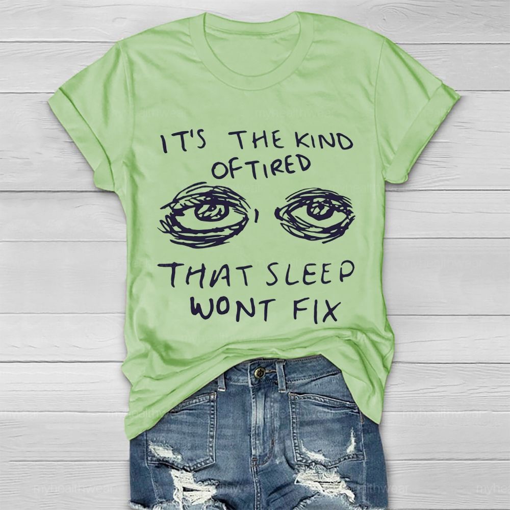 The Kind Of Tired That Sleep Won't Fix Healthwear T-shirt