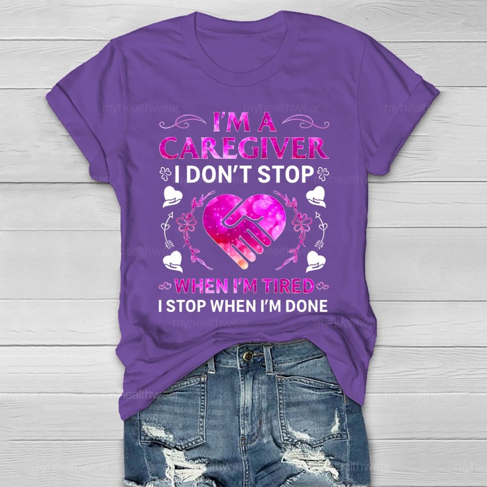 I'm A Caregiver I Don't Stop When I'm Tired Healthwear T-shirt