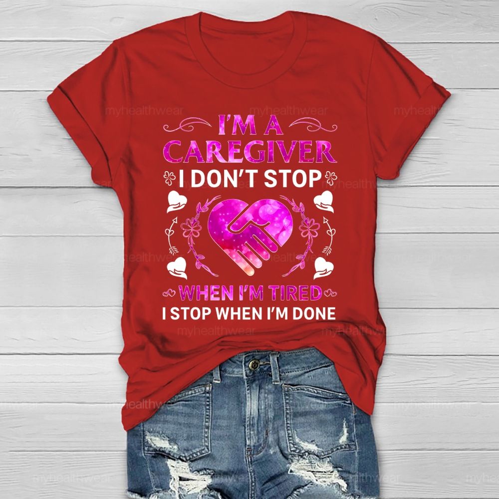 I'm A Caregiver I Don't Stop When I'm Tired Healthwear T-shirt