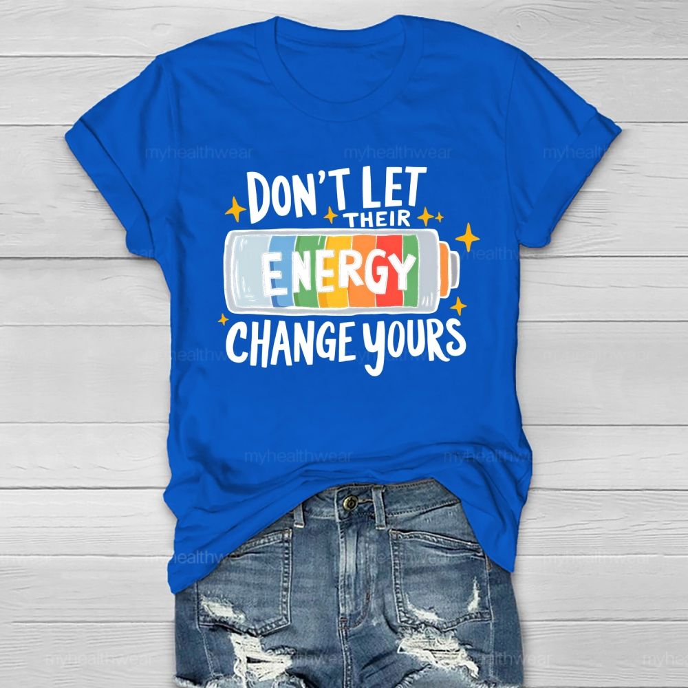 Don’t Let Their Energy Change Yours  Healthwear T-shirt