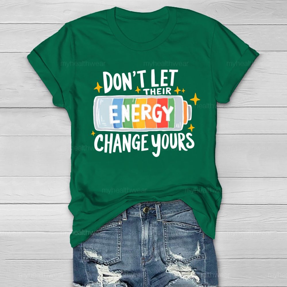 Don’t Let Their Energy Change Yours  Healthwear T-shirt