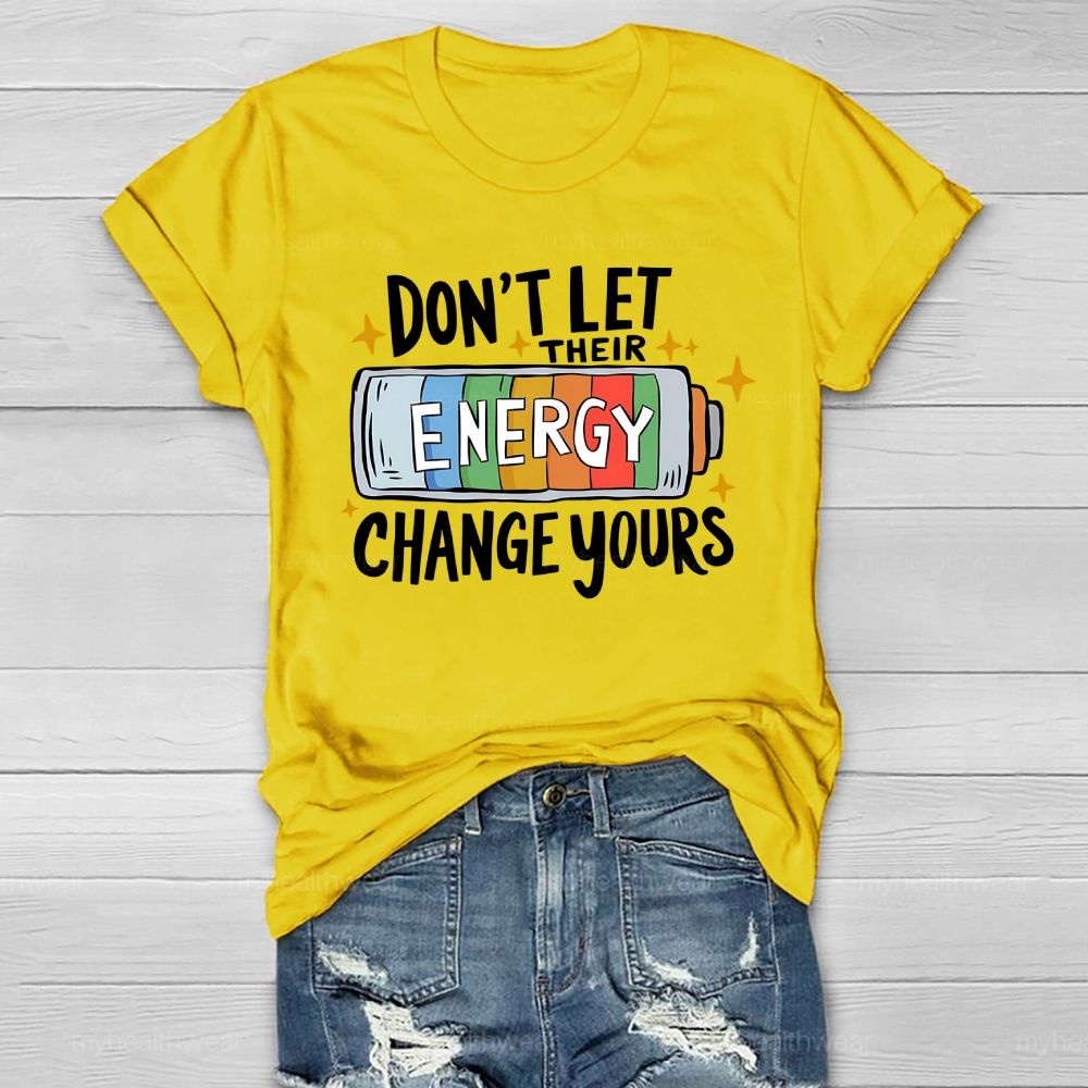 Don’t Let Their Energy Change Yours  Healthwear T-shirt
