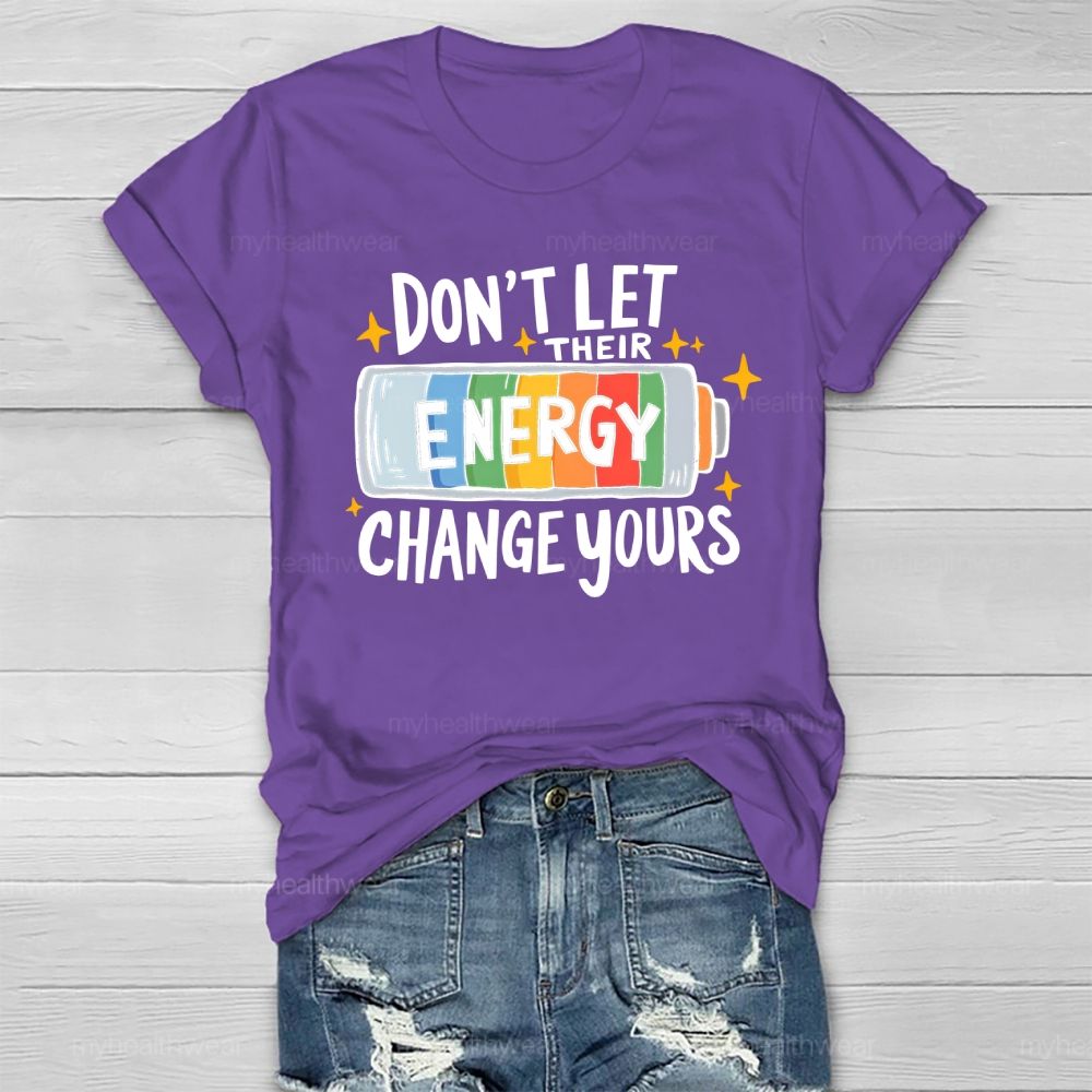 Don’t Let Their Energy Change Yours  Healthwear T-shirt