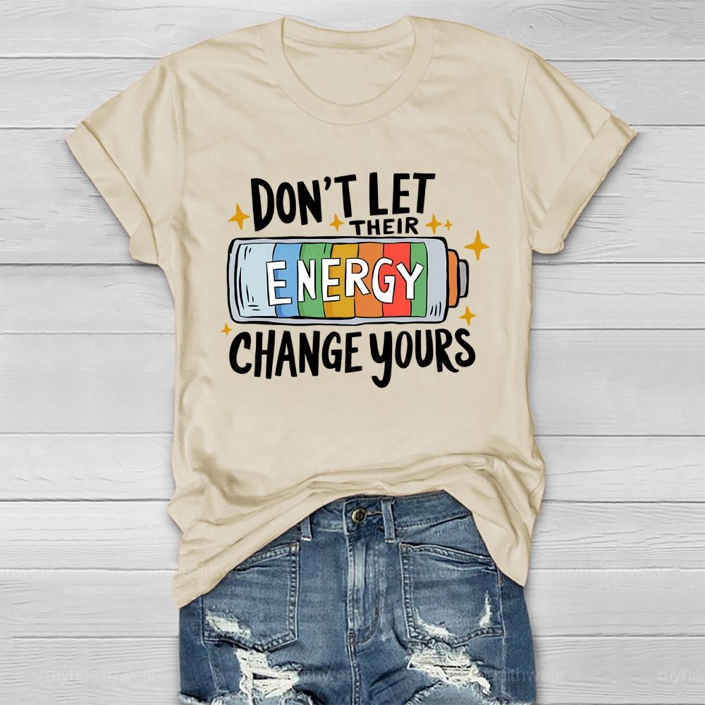 Don’t Let Their Energy Change Yours  Healthwear T-shirt