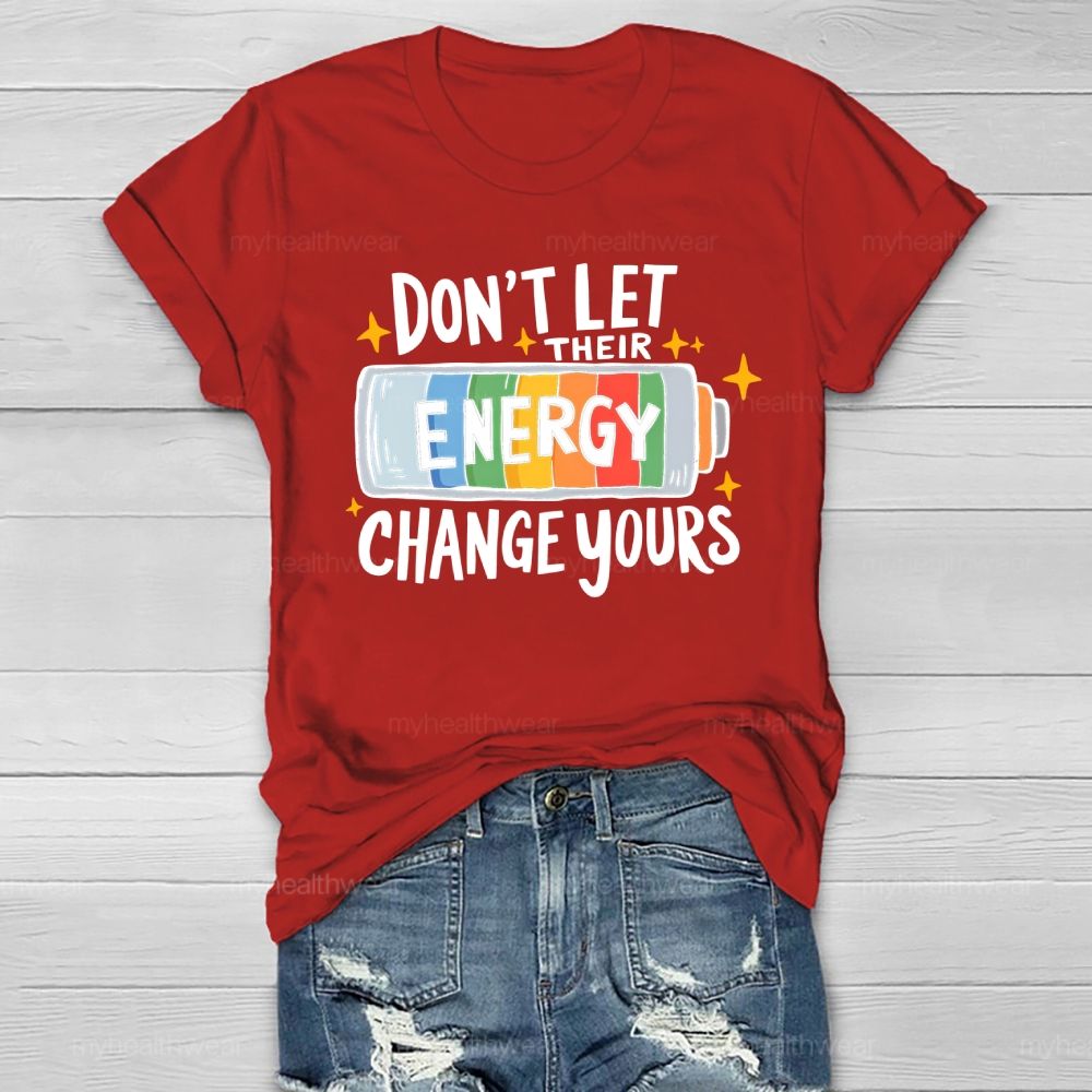 Don’t Let Their Energy Change Yours  Healthwear T-shirt