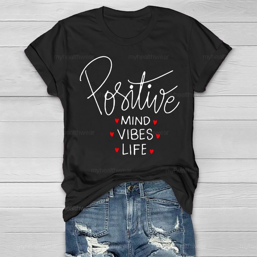 Positive Mind Positive Vibes Positive Life Healthwear T-shirt