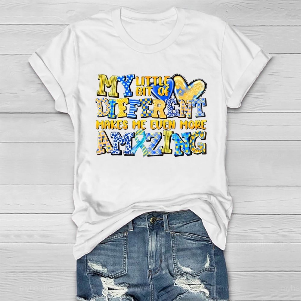 My Little Bit Of Different Makes Me Even More Amazing Healthwear T-shirt