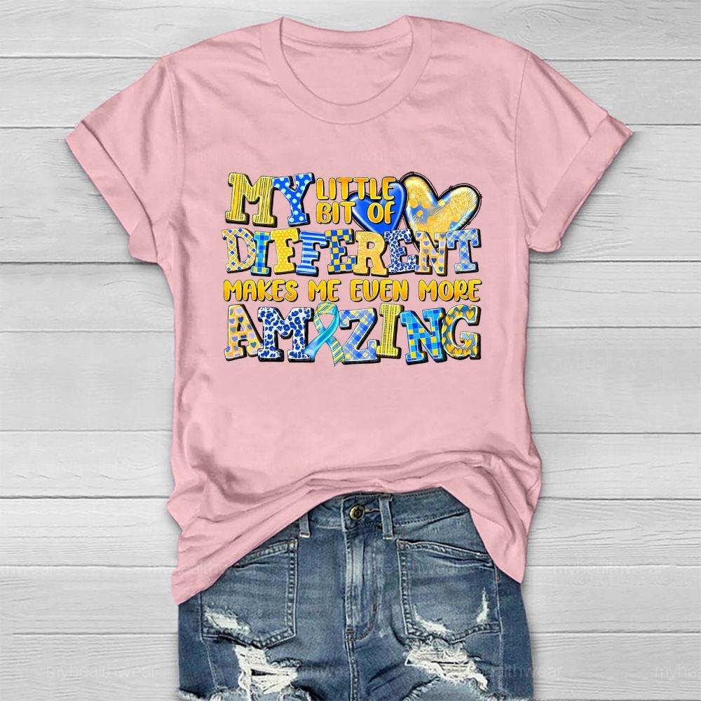 My Little Bit Of Different Makes Me Even More Amazing Healthwear T-shirt