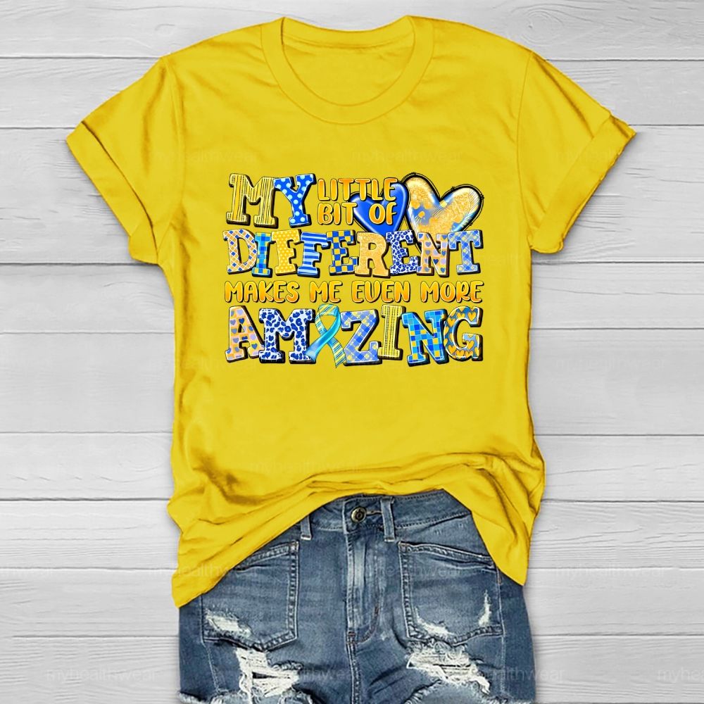 My Little Bit Of Different Makes Me Even More Amazing Healthwear T-shirt