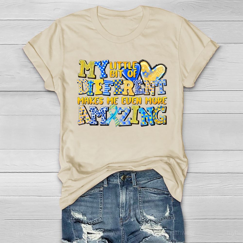 My Little Bit Of Different Makes Me Even More Amazing Healthwear T-shirt