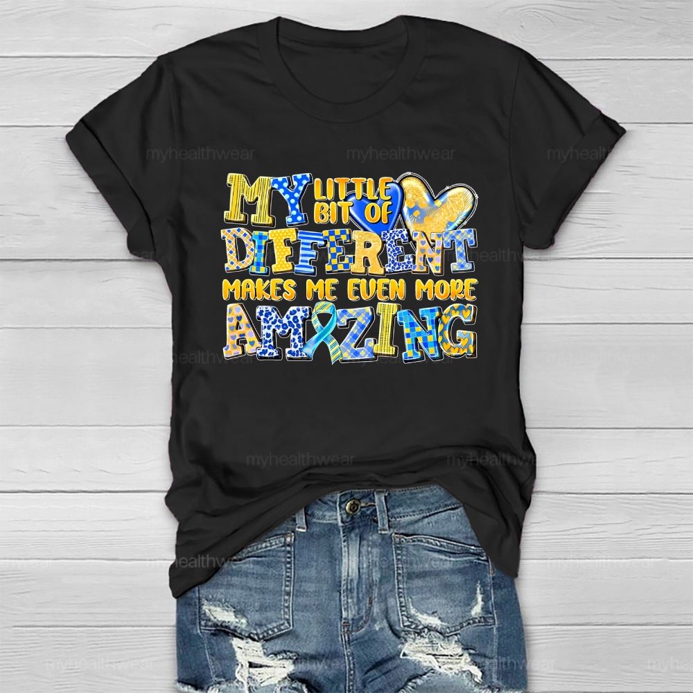 My Little Bit Of Different Makes Me Even More Amazing Healthwear T-shirt