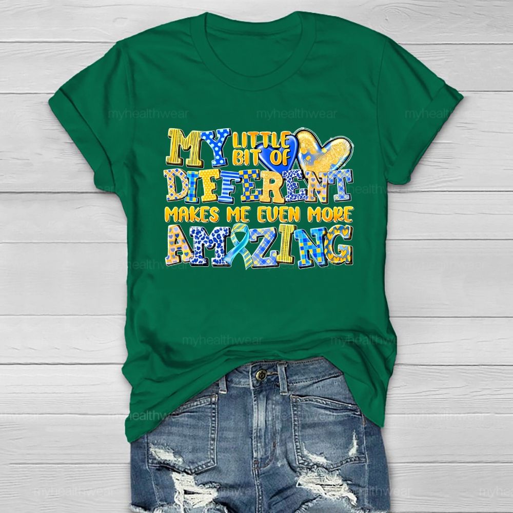 My Little Bit Of Different Makes Me Even More Amazing Healthwear T-shirt