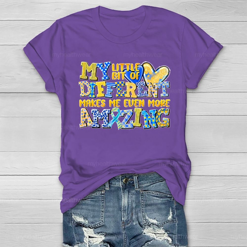 My Little Bit Of Different Makes Me Even More Amazing Healthwear T-shirt